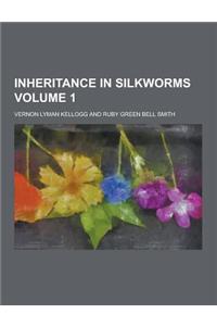 Inheritance in Silkworms Volume 1
