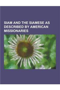 Siam and the Siamese as Described by American Missionaries