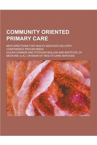 Community Oriented Primary Care; New Directions for Health Services Delivery