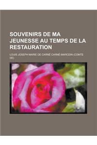 Souvenirs de Ma Jeunesse Au Temps de La Restauration