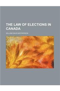 The Law of Elections in Canada