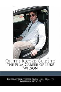 Off the Record Guide to the Film Career of Luke Wilson
