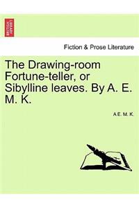 Drawing-Room Fortune-Teller, or Sibylline Leaves. by A. E. M. K.