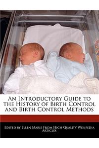 An Introductory Guide to the History of Birth Control and Birth Control Methods
