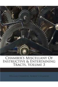 Chamber's Miscellany Of Instructive & Entertaining Tracts, Volume 3