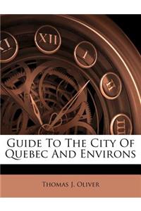 Guide to the City of Quebec and Environs