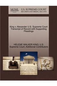 King V. Alexander U.S. Supreme Court Transcript of Record with Supporting Pleadings