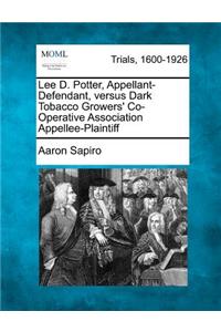 Lee D. Potter, Appellant-Defendant, Versus Dark Tobacco Growers' Co-Operative Association Appellee-Plaintiff