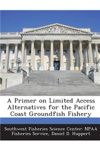 A Primer on Limited Access Alternatives for the Pacific Coast Groundfish Fishery