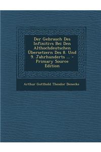 Der Gebrauch Des Infinitivs Bei Den Althochdeutschen Ubersetzern Des 8. Und 9. Jahrhunderts ...