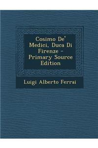 Cosimo de' Medici, Duca Di Firenze
