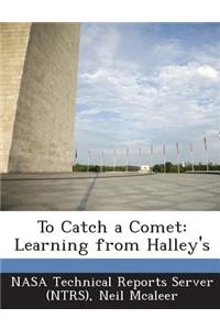 To Catch a Comet: Learning from Halley's