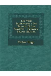 Les Voix Interieures; Les Rayons Et Les Ombres