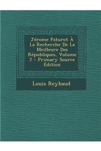 Jerome Paturot a la Recherche de La Meilleure Des Republiques, Volume 2