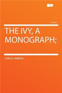 The Ivy, a Monograph;