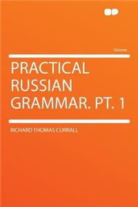 Practical Russian Grammar. Pt. 1