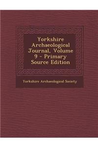 Yorkshire Archaeological Journal, Volume 9 - Primary Source Edition