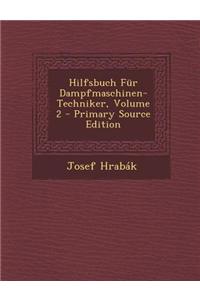 Hilfsbuch Fur Dampfmaschinen-Techniker, Volume 2