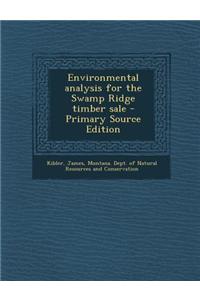 Environmental Analysis for the Swamp Ridge Timber Sale - Primary Source Edition