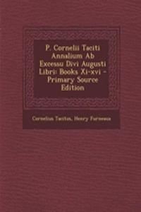 P. Cornelii Taciti Annalium Ab Excessu Divi Augusti Libri