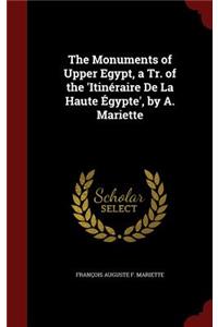 The Monuments of Upper Egypt, a Tr. of the 'itinéraire de la Haute Égypte', by A. Mariette