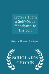 Letters from a Self-Made Merchant to His Son - Scholar's Choice Edition