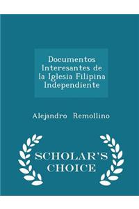 Documentos Interesantes de la Iglesia Filipina Independiente - Scholar's Choice Edition