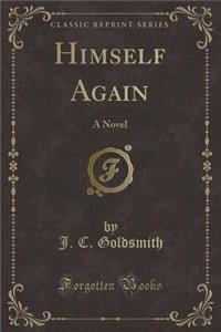 Himself Again: A Novel (Classic Reprint)