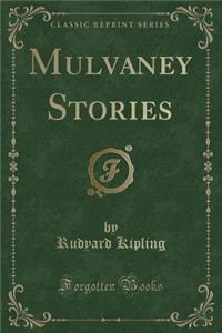 Mulvaney Stories (Classic Reprint)