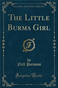 The Little Burma Girl (Classic Reprint)