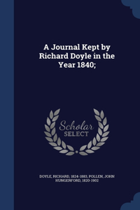 A Journal Kept by Richard Doyle in the Year 1840;