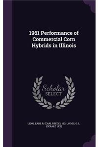 1961 Performance of Commercial Corn Hybrids in Illinois