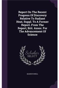 Report On The Recent Progress Of Discovery Relative To Radiant Heat, Suppl. To A Former Report. From The Report, Brit. Assoc. For The Advancement Of Science