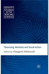 Theorizing Identities and Social Action