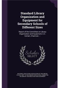Standard Library Organization and Equipment for Secondary Schools of Different Sizes