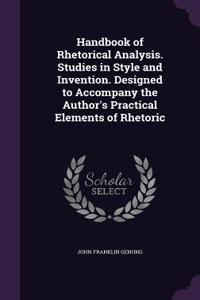 Handbook of Rhetorical Analysis. Studies in Style and Invention. Designed to Accompany the Author's Practical Elements of Rhetoric