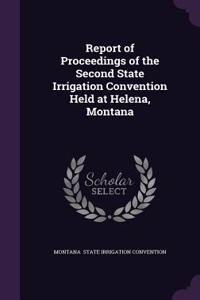 Report of Proceedings of the Second State Irrigation Convention Held at Helena, Montana