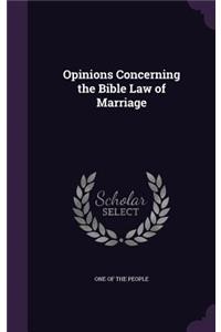 Opinions Concerning the Bible Law of Marriage