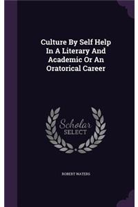 Culture By Self Help In A Literary And Academic Or An Oratorical Career