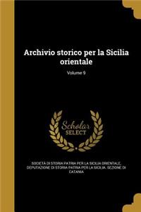 Archivio Storico Per La Sicilia Orientale; Volume 9