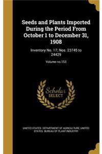 Seeds and Plants Imported During the Period from October 1 to December 31, 1908