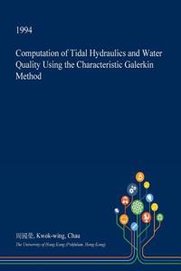 Computation of Tidal Hydraulics and Water Quality Using the Characteristic Galerkin Method