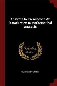 Answers to Exercises in An Introduction to Mathematical Analysis