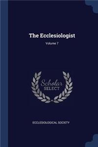 The Ecclesiologist; Volume 7