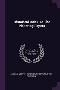 Historical Index To The Pickering Papers