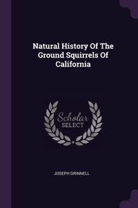 Natural History Of The Ground Squirrels Of California