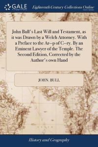 JOHN BULL'S LAST WILL AND TESTAMENT, AS