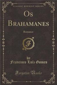 OS Brahamanes: Romance (Classic Reprint)