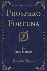 Prospero Fortuna (Classic Reprint)