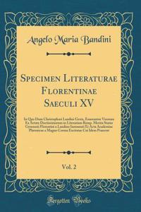 Specimen Literaturae Florentinae Saeculi XV, Vol. 2